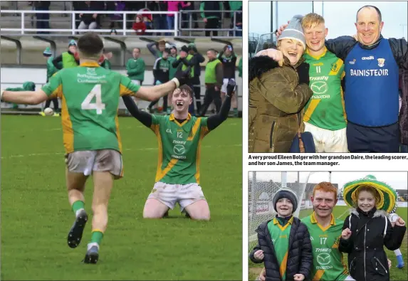  ??  ?? Corner-back Patrick Murphy rushes to congratula­te Tadhg Cody, scorer of the winning point.
A very proud Eileen Bolger with her grandson Daire, the leading scorer, and her son James, the team manager.
Aaron Ryan with his brother, Micheál, and sister, Hannah.