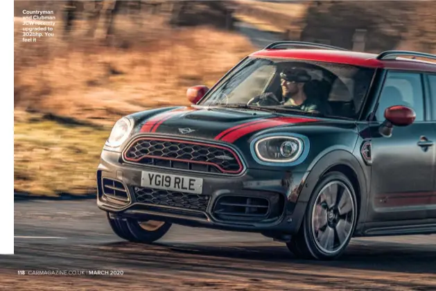  ??  ?? Countryman and Clubman JCW recently upgraded to 302bhp. You feel it