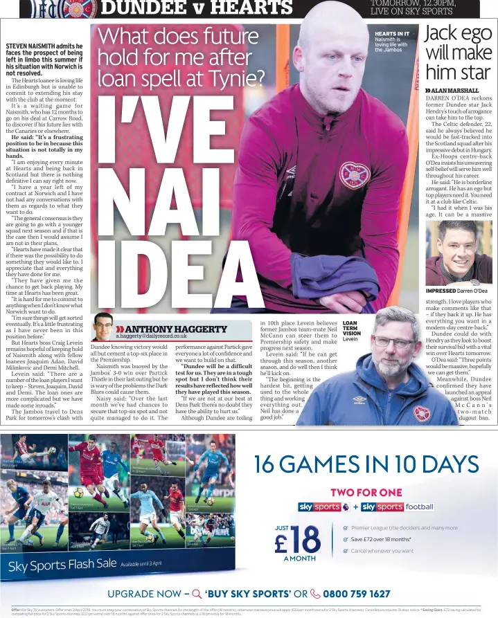  ??  ?? LOAN TERM VISION Levein HEARTS IN IT Naismith is loving life with the Jambos