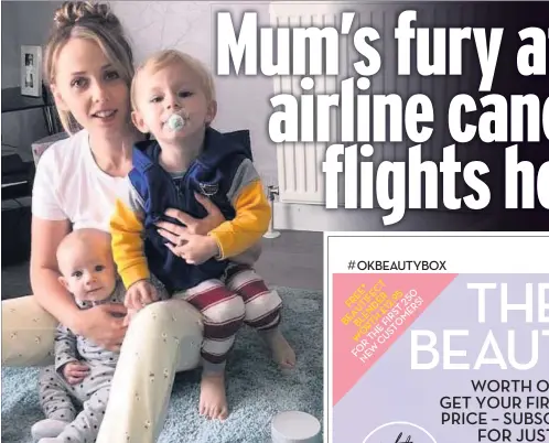  ??  ?? RUINED Rebecca Devlin says the long-awaited family trip has been spoiled by airlines