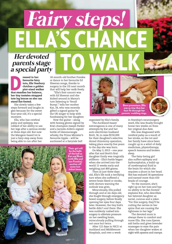  ??  ?? Their girl will be the belle of the ball as Kat and Brett (with Ella and son Frankie) auction off some hotticket items. Born premature, Ella was so tiny that her foot fit through her parents’ wedding rings.