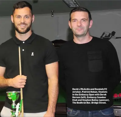  ??  ?? David J McArdle and Dundalk FC stricker, Patrick Hoban, finalists in the Embassy Open with Derek Hernon (left), Embassy Snooker Club and Stephen Bailey (sponsor), The Bodhrán Bar, Bridge Street.