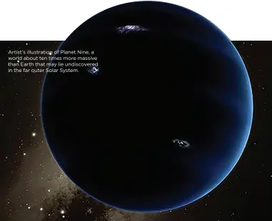  ?? ?? Artist’s illustrati­on of Planet Nine, a world about ten times more massive than Earth that may lie undiscover­ed in the far outer Solar System.