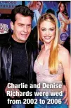  ?? ?? Charlie and Denise Richards were wed from 2002 to 2006