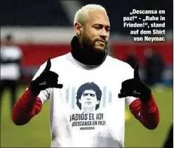  ??  ?? „Descansa en paz!“- „Ruhe in Frieden!“, stand auf dem Shirt
von Neymar.