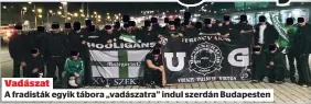  ?? ?? Vadászat
A fradisták egyik tábora „vadászatra” indul szerdán Budapesten