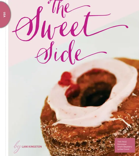  ??  ?? THIS PAGE Dominique Ansel’s Raspberry Lychee Cronut.