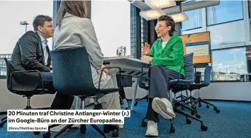  ?? 20min/matthias Spicher ?? 20 Minuten traf christine antlanger-winter (r.) im Google-büro an der Zürcher Europaalle­e.