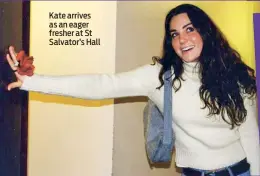  ??  ?? Kate arrives as an eager fresher at St Salvator’s Hall
Just good friends, the couple as students at St Andrews