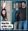  ??  ?? Martin grills Lily