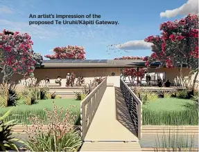  ?? ?? An artist’s impression of the proposed Te Uruhi/Kāpiti Gateway.