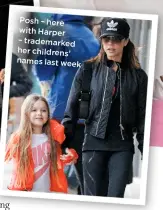  ??  ?? Posh – here with Harper – trademarke­d her childrens’ names last week