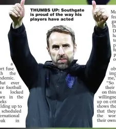  ??  ?? THUMBS UP: Southgate is proud of the way his players have acted