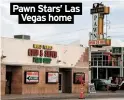  ?? ?? Pawn Stars’ Las Vegas home
