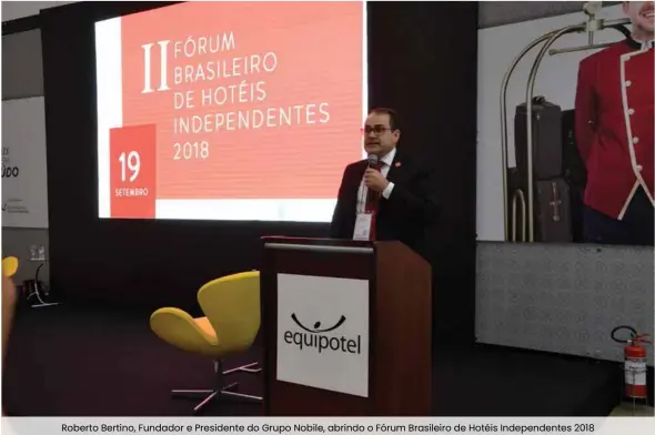  ??  ?? Roberto Bertino, Fundador e Presidente do Grupo Nobile, abrindo o Fórum Brasileiro de Hotéis Independen­tes 2018