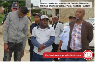  ?? Photo: Nwabisa Pondoyi ?? The accused men, Vela Patrick Dumile, Mawande Makhala and Velile Waxa. Photos at www.knysnaplet­therald.com