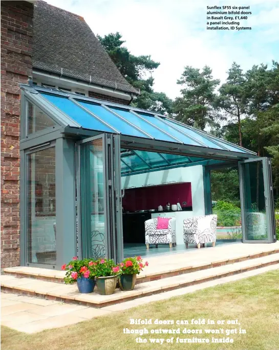  ??  ?? Sunflex SF55 six-panel aluminium bifold doors in Basalt Grey, £1,440 a panel including
installati­on, ID Systems