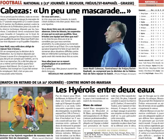  ?? (Photo Laurent Martinat) (Photo Philippe Arnassan) ?? Buisson et les Hyérois regardent de nouveau vers le premier tiers du classement. Jean-Noël Cabezas, l’entraîneur de Fréjus/SaintRapha­ël, ne comprend pas la décision de la Fédération de faire rejouer le match.