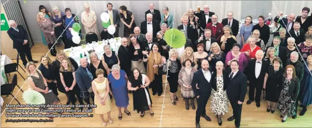  ?? Photograph­s: Iain Ferguson, alba.photos All ?? More than 80 smartly dressed guests danced the night away at Caol Community Centre at a ball to raise funds for Macmillan Cancer Support.