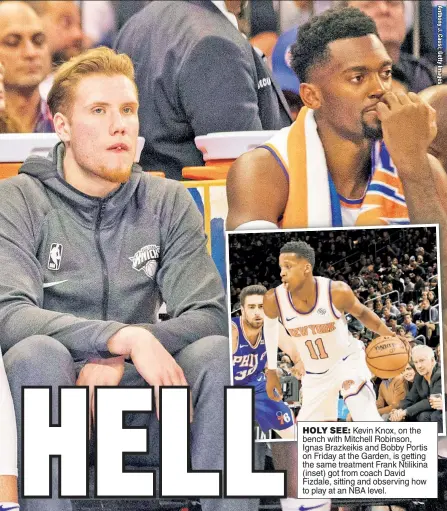  ??  ?? HOLY SEE: Kevin Knox, on the bench with Mitchell Robinson, Ignas Brazkeikis and Bobby Portis on Friday at the Garden, is getting the same treatment Frank Ntilikina (inset) got from coach David Fizdale, sitting and observing how to play at an NBA level.