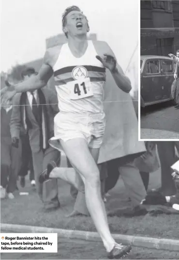  ??  ?? 0 Roger Bannister hits the tape, before being chaired by fellow medical students.