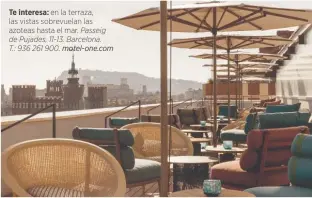 ??  ?? Te interesa: en la terraza, las vistas sobrevuela­n las azoteas hasta el mar. Passeig de Pujades, 11-13. Barcelona. T.: 936 261 900. motel-one.com