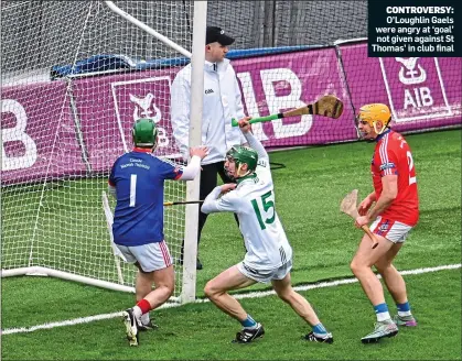  ?? ?? CONTROVERS­Y: O’Loughlin Gaels were angry at ‘goal’ not given against St Thomas’ in club final