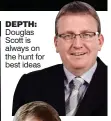  ??  ?? DEPTH: Douglas Scott is always on the hunt for best ideas
