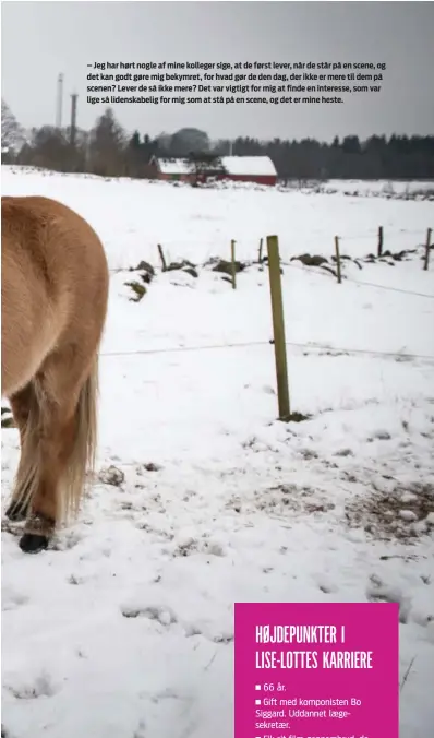  ??  ?? – Jeg har hørt nogle af mine kolleger sige, at de først lever, når de står på en scene, og det kan godt gøre mig bekymret, for hvad gør de den dag, der ikke er mere til dem på scenen? Lever de så ikke mere? Det var vigtigt for mig at finde en...