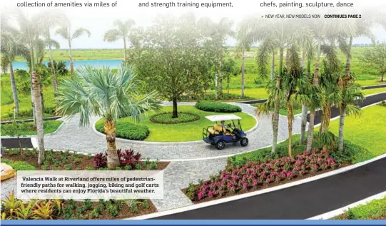  ?? ?? Valencia Walk at Riverland offers miles of pedestrian­friendly paths for walking, jogging, biking and golf carts where residents can enjoy Florida’s beautiful weather.