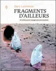  ??  ?? Gary Lawrence Éditions Somme toute 320 pages FRAGMENTS D’AILLEURS