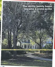  ?? ?? The idyllic family home became a crime scene