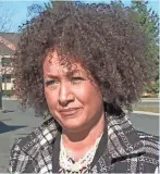  ?? KREM-TV ?? Rachel Dolezal, the former NAACP leader from Spokane, Wash., who resigned after falsely presenting herself as black, has been unable to find a job and may soon be homeless.