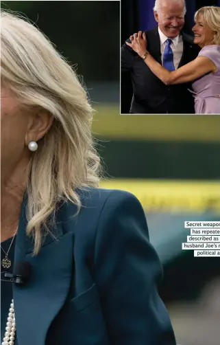  ??  ?? Secret weapon: Jill Biden has repeatedly been described as one of her husband Joe’s most trusted political advisers