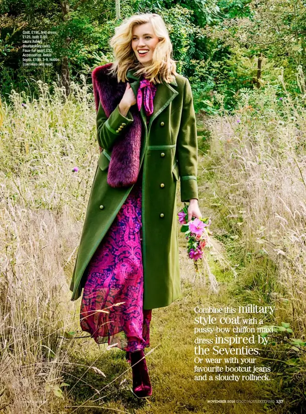  ??  ?? Coat, £190, and dress, £125, both 8-20, Laura Ashley (lauraashle­y.com). Faux-fur scarf, £32, Accessoriz­e. Ankle boots, £199, 3-9, Hobbs [continued over page]