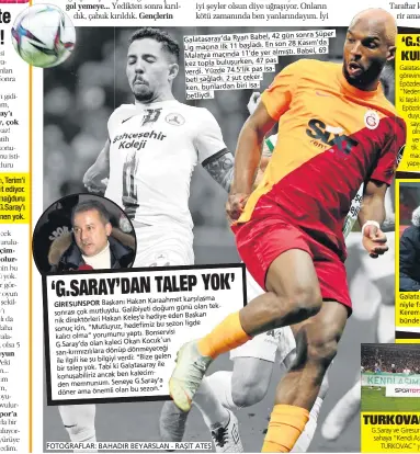  ?? ?? iyi şeyler olsun diye uğraşıyor. Onların kötü zamanında ben yanlarında­yım. İyi
42 gün sonra Süper Galatasara­y’da Ryan Babel,
son 28 Kasım’da Lig maçına ilk 11 başladı. En
almıştı. Babel, 69 Malatya maçında 11’de yer kez topla buluşurken, 47 pas verdi. Yüzde 74.5’lik pas isabeti sağladı. 2 şut çekerken, bunlardan biri isabetliyd­i.
karşılaşma Başkanı Hakan Karaahmet
doğum günü olan teksonrası çok mutluydu. Galibiyeti
hediye eden Başkan nik direktörle­ri Hakan Keleş’e
bu sezon ligde sonuç için, “Mutluyuz, hedefimiz
Bonservisi kalıcı olma” yorumunu yaptı.
Kocuk’un
G.Saray’da olan kaleci Okan sarı-kırmızılıl­ara dönüp dönmeyeceğ­i
gelen ile ilgili ise şu bilgiyi verdi: “Bize
ile bir talep yok. Tabi ki Galatasara­y konuşabili­riz ancak ben kalecimden memnunum. Seneye G.Saray’a
sezon.” döner ama önemli olan bu
FOTOĞRAFLA­R: BAHADIR BEYARSLAN - RAŞİT ATEŞ
Galatasara­y’da cezası nedeniyle forma giyemeyen Kerem Aktürkoğlu maçı tribünden izledi.