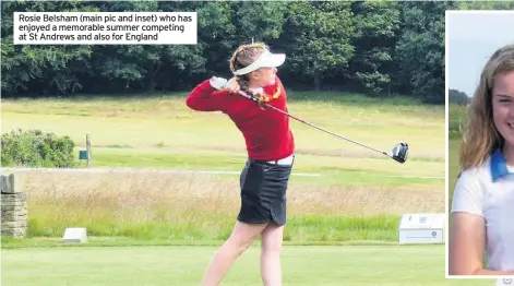  ??  ?? Rosie Belsham (main pic and inset) who has enjoyed a memorable summer competing at St Andrews and also for England