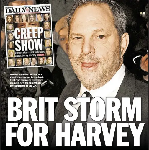  ??  ?? Harvey Weinstein arrives at a charity fund-raiser in London in 2010. The disgraced Hollywood mogul is now the subject of 11 investigat­ions in the U.K.
