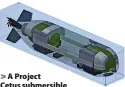  ?? Royal Navy/MSubs ?? A Project
Cetus submersibl­e design