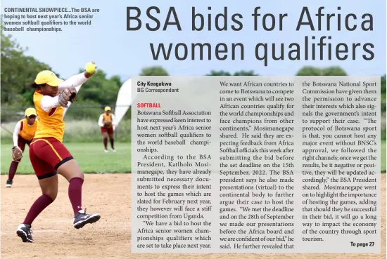  ?? ?? CONTINENTA­L SHOWPIECE... The BSA are hoping to host next year’s Africa senior women softball qualifiers to the world baseball championsh­ips.