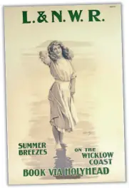  ??  ?? Summer breezes on the Wicklow Coast, F. Whatley, London & North Western Railway, c. 1910.