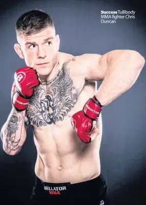  ??  ?? Successtul­libody MMA fighter Chris Duncan