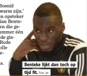  ?? Foto: pn ?? Benteke lijkt dan toch op tijd fit.