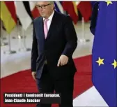  ??  ?? Presidenti i komisonit Europian, Jean- Claude Juncker