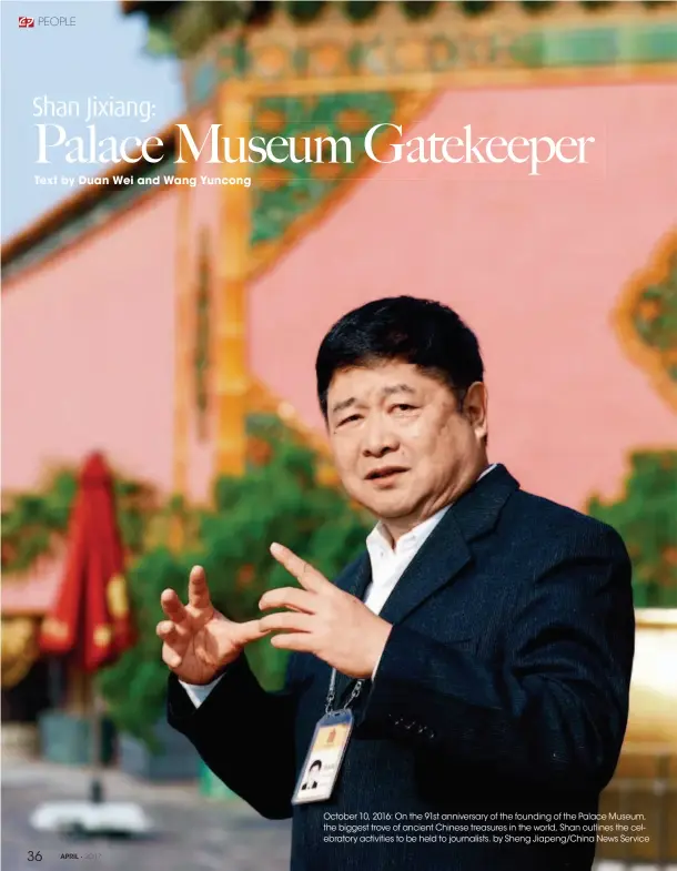  ??  ?? October 10, 2016: On the 91st anniversar­y of the founding of the Palace Museum, the biggest trove of ancient Chinese treasures in the world, Shan outlines the celebrator­y activities to be held to journalist­s. by Sheng Jiapeng/china News Service