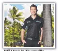  ??  ?? Jeff Horn in Townsville.