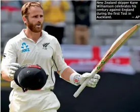  ?? — AP ?? New Zealand skipper Kane Williamson celebrates his century against England during the first Test in Auckland.