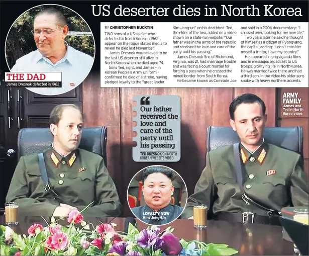  ??  ?? James Dresnok defected in 1962 LOYALTY VOW Kim Jong-un ARMY FAMILY James and Ted in North Korea video