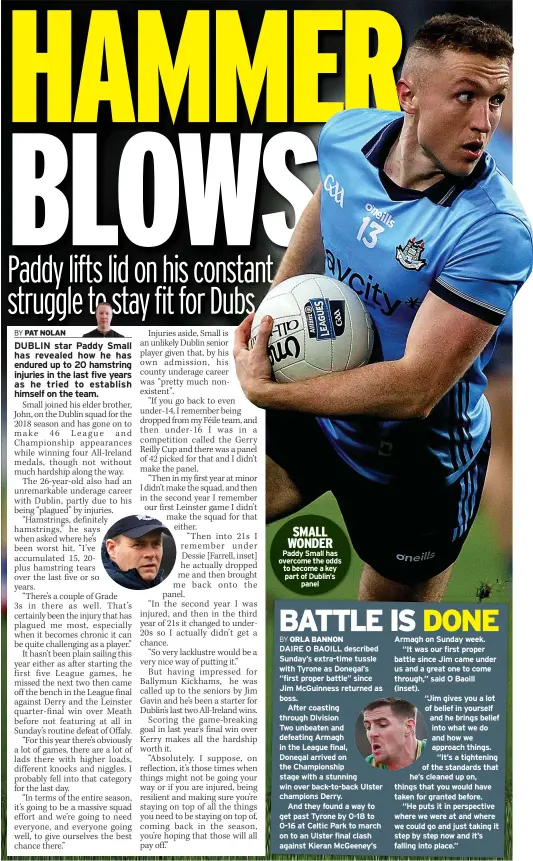  ?? ?? SMALL WONDER Paddy Small has overcome the odds to become a key part of Dublin’s
panel