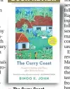  ??  ?? The Curry Coast Author: Binoo K John Publisher: Speaking Tiger Pages: 251; Price: Rs 350